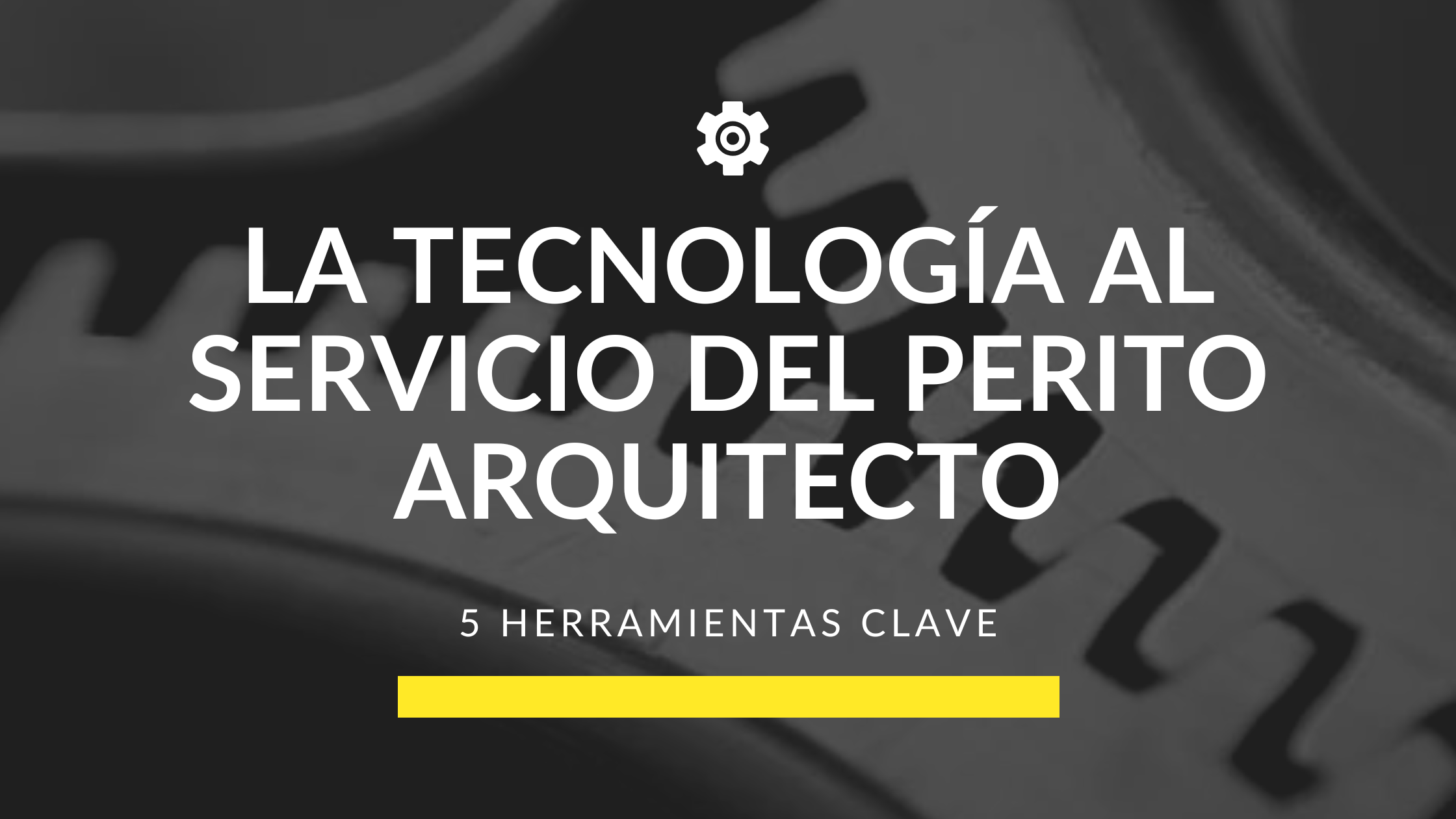 La tecnología al servicio del perito arquitecto: 5 herramientas claves